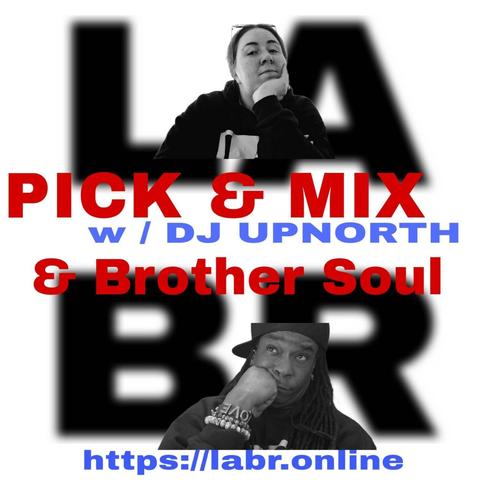 Blurred LABR in the background in black with red and blue text showing Pick & Mix, along with the Picker's name & Brother Soul. The Pickers image is at the top and Brother Soul is at the bottom. Underneath Brother Soul is the website https://labr.online in blue